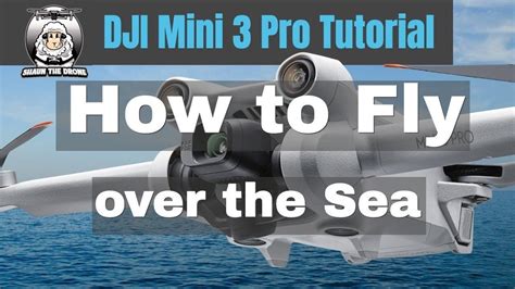 Dji Mini Pro Tutorial How To Fly Over The Sea Shaunthedrone Youtube