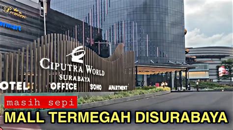 Ciputra World Surabaya Mall Baru Yang Super Mewah Ciputraworld Youtube