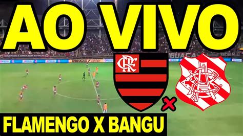 FLAMENGO X BANGU AO VIVO DIRETO DO RAULINO DE OLIVEIRA L CAMPEONATO