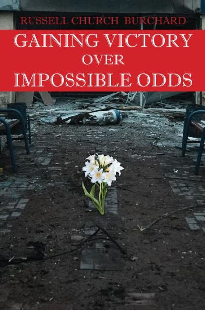 Gaining Victory Over Impossible Odds By Russell Church Burchard Ebook