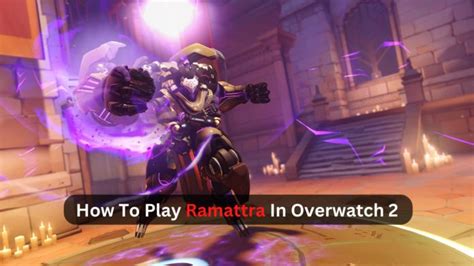 [guide] How To Play Ramattra In Overwatch 2 In 2023 Overwatch