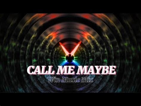 CALL ME MAYBE Remix Win Music Mix YouTube