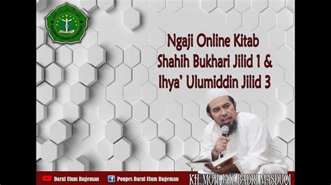 Ngaji Kitab Shahih Bukhari Ihya Ulumiddin Part 12 KH Moh Jaiz