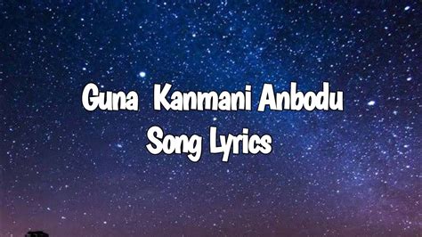 Guna Kanmani Anbodu Song Lyrics Youtube