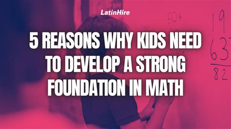5 Reasons Why Kids Need to Develop a Strong Foundation in Math 