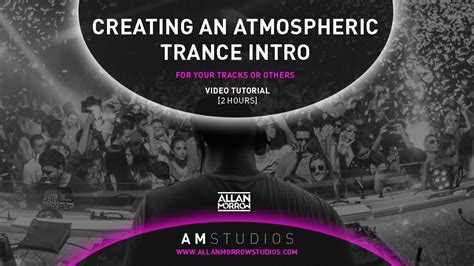 Allan Morrow Creating An Atmospheric Trance Intro Video Tutorial