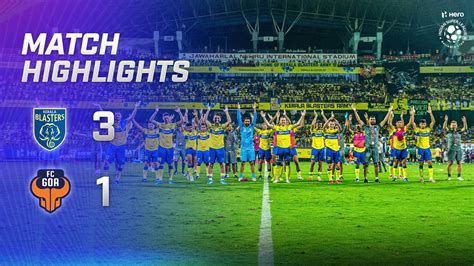 Highlights Kerala Blasters 3 1 Fc Goa Mw 6 Hero Isl 2022 23 Youtube