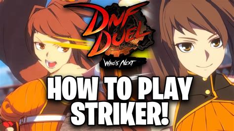 Dnf Duel How To Play Striker Beginner Guide With Timestamps Youtube