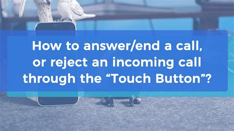 How To Answer End A Call Or Reject An Incoming Call Through The Touch