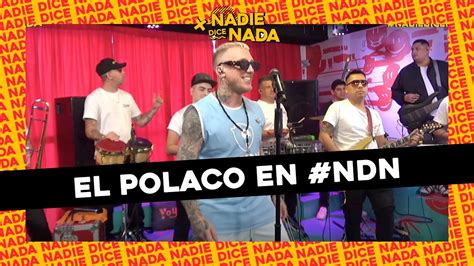 El Polaco En Ndn Repaso Por Todos Sus Hits Y Descontrol En El