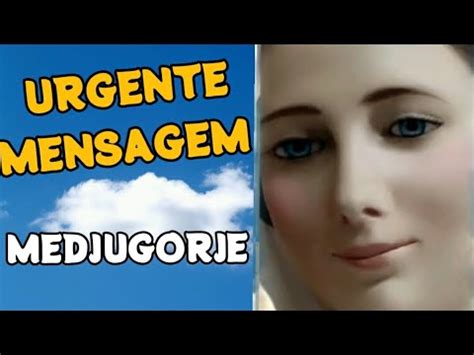 Medjugorje Urgente Mensagem De Nossa Senhora Em A Marija