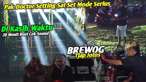 Di Kasih Waktu Cek Sound 20 Menit Pak DOCTOR Setting Mode Serius Dari