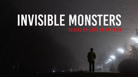 Invisible Monsters Serial Killers In America Se Med C More Her Tv