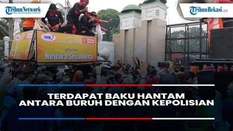 Aksi Unjuk Rasa Terdapat Baku Hantam Antara Buruh Dengan Pihak