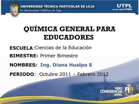 Utpl QuÍmica General Para Educadores I Bimestre Octubre 2011 Febrero 2012 Ppt