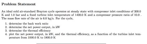 Solved An Ideal Cold Air Standard Brayton Cycle Operates At