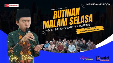 Live Rutinan Malam Selasa Bersama Gus Ilham Kajian Kitab Risalatul