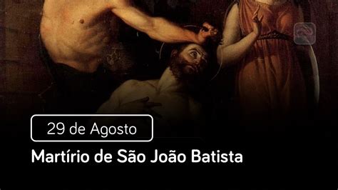 Martírio de São João Batista 29 de Agosto Santo do Dia YouTube