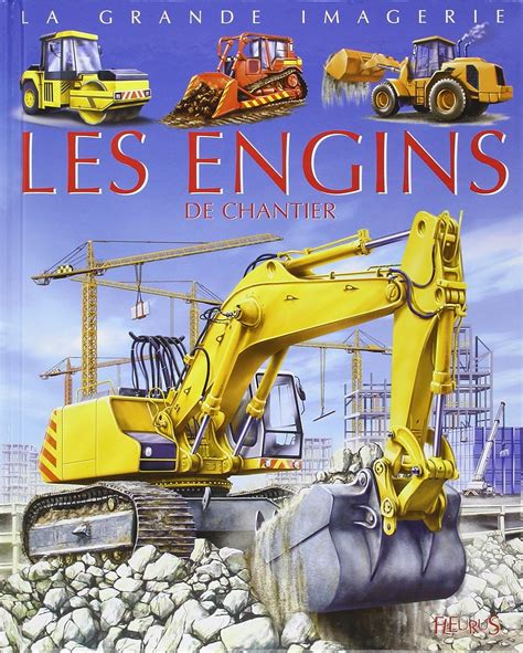 Les engins de chantier LA GRANDE IMAGERIE Vandewiele Agnès Dayan