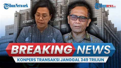 BREAKING NEWS Konpers Mahfud MD Sri Mulyani Dan PPATK Buka Bukaan