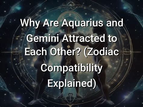 Why Are Aquarius And Gemini Attracted To Each Other Zodiac