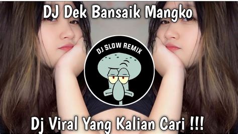 Dj Dek Bansaik Mangko Tabuang Kane Viral Tiktok Full Bass Terbaru Youtube