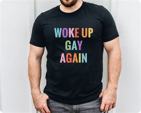 Woke Up Gay Again Shirt Pride T Shirt Funny Gay Pride Shirt Etsy