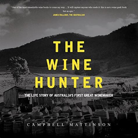 The Wine Hunter The Life Story Of Australias First Great Winemaker By