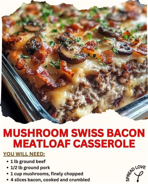 Mushroom Swiss Bacon Meatloaf Casserole Recipe Little Healthy Life