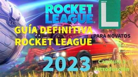 Gu A Definitiva Rocket League Para Novatos Introducci N Youtube