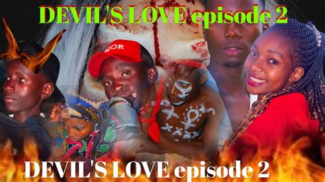 Devil S Love Episode 2 By Jamala Squad254 Youtube