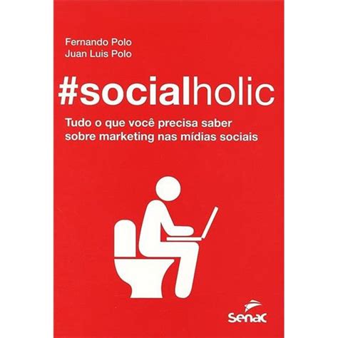 Socialholic Tudo O Que Você Precisa Saber Sobre Marketing Nas Mídias