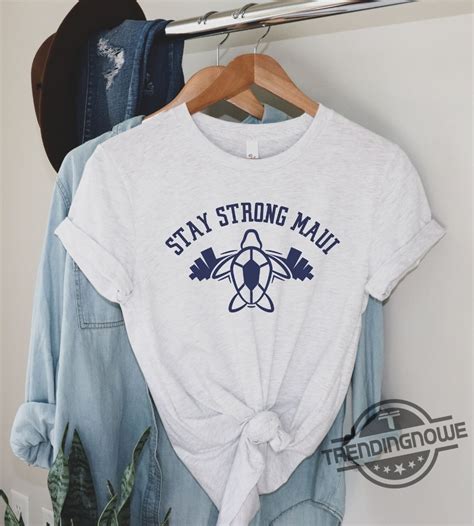 Maui Strong Shirt Fundraiser Stay Strong Maui Support Shirt Maui Wildfire Relief Support For