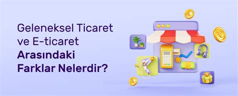 Geleneksel Ticaret Ve E Ticaret Aras Ndaki Farklar Ideasoft Blog