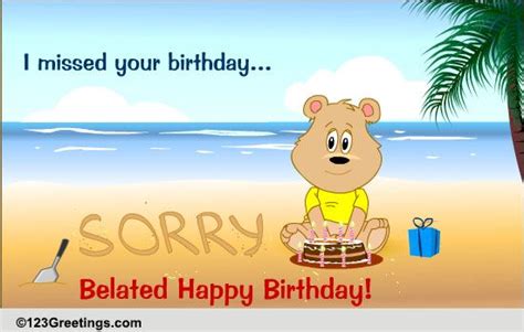 Sorry I Missed Your Birthday Free Belated Birthday Wishes Ecards 123 Greetings