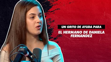 Daniela Fern Ndez Nos Cuenta Todo Sobre Su Hermano Con C Ncer Y D Nde