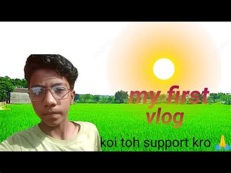 My First Vlog Koi Toh Support Kro Please Yaar Youtube