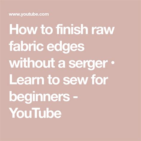 How To Finish Raw Fabric Edges Without A Serger • Learn To Sew For Beginners Youtube Raw