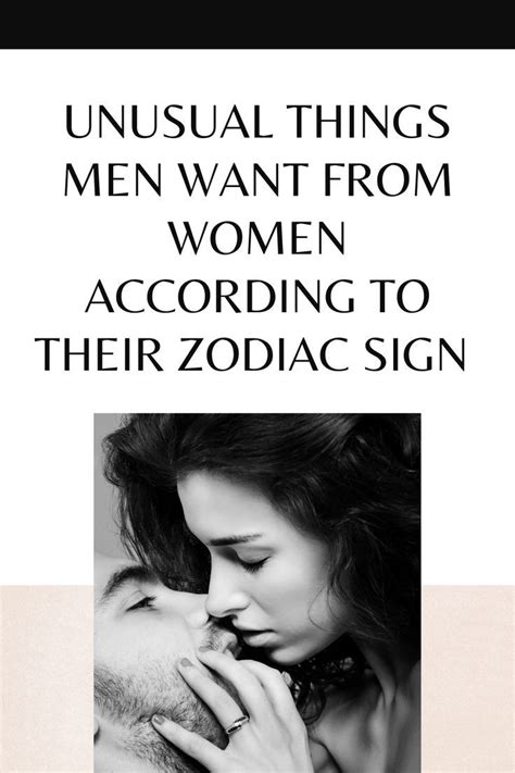 Unusual Things Men Want From Women According To Their Zodiac Sign