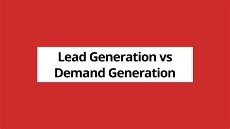 Lead Generation Vs Demand Generation Whats The Difference 2023