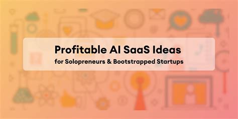 Profitable Ai Saas Ideas For Solopreneurs And Bootstrapped Startups