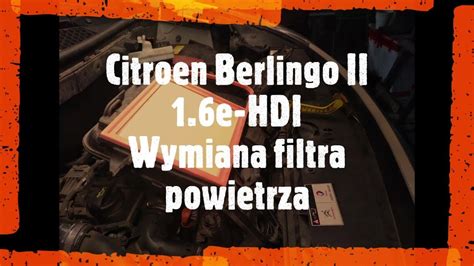 Citroen Berlingo II 1 6 HDI Wymiana Filtra Powietrza YouTube