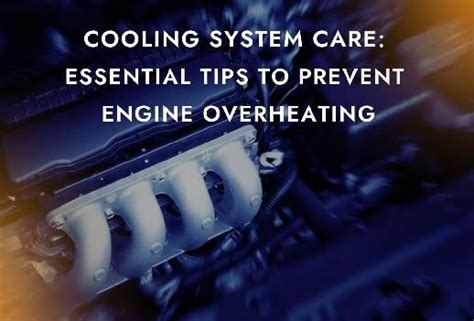 COOLING SYSTEM CARE ESSENTIAL TIPS TO PREVENT ENGINE OVERHEATING