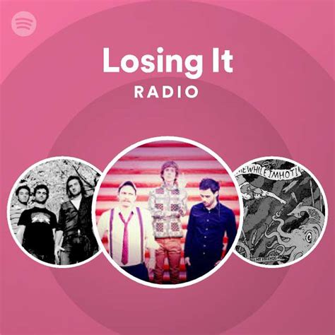 Losing It Radio Playlist By Spotify Spotify