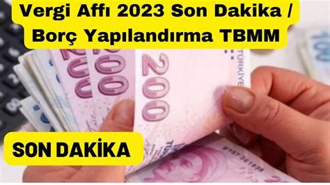 Vergi Affı 2023 Son Dakika Borç Yapılandırma TBMM YouTube