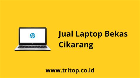 Jual Laptop Bekas Cikarang Tritop