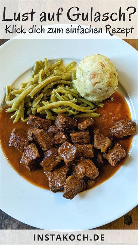 Rindergulasch Klassisch Wie Bei Oma Saftig Zart Und Super Lecker