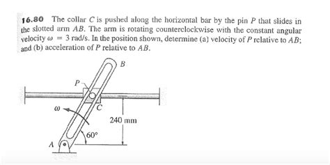 Solved The Collar C Is Pushed Along The Horizontal Bar By Chegg