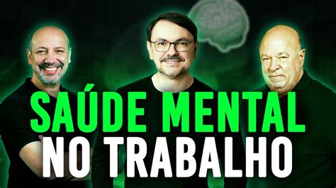 Sa De Mental No Trabalho Rossandro Klinjey Youtube