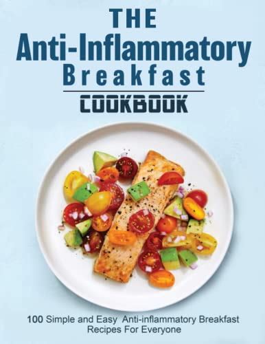 The Anti Inflammatory Breakfast Cookbook 100 Simple And Easy Anti Inflammatory Breakfast